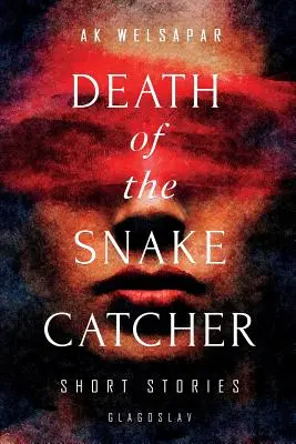 A kígyófogó halála: Rövid történetek - Death of the Snake Catcher: Short Stories