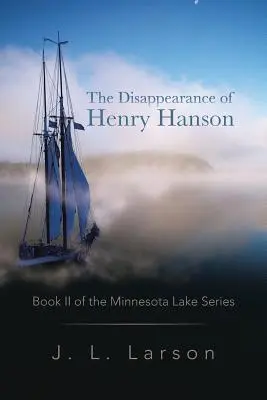 Henry Hanson eltűnése: A Minnesota Lake-sorozat második kötete - The Disappearance of Henry Hanson: Book II of the Minnesota Lake Series