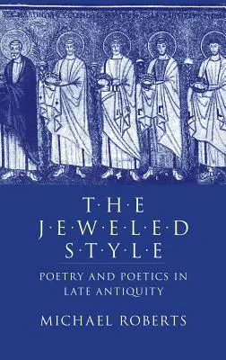 The Jeweled Style: Költészet és poétika a késő antikvitásban - The Jeweled Style: Poetry and Poetics in Late Antiquity