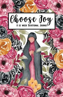 Choose Joy: Egy 52 hetes áhítati utazás - Choose Joy: A 52 Week Devotional Journey