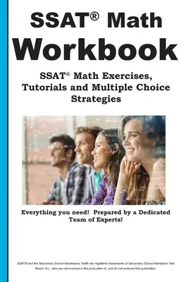 SSAT Math Workbook! SSAT Math Exercises, Tutorials & Multiple Choice Strategies (SSAT matematikai gyakorlatok, útmutatók és többszörös választási stratégiák) - SSAT Math Workbook! SSAT Math Exercises, Tutorials & Multiple Choice Strategies