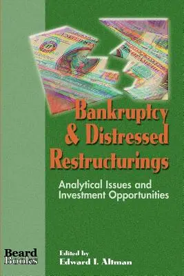 Csőd és nehéz helyzetben lévő szerkezetátalakítások: Elemzési kérdések és befektetési lehetőségek - Bankruptcy & Distressed Restructurings: Analytical Issues and Investment Opportunities