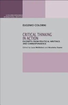 Kritikai gondolkodás a gyakorlatban: Szemelvények politikai írásokból és levelezésből - Critical Thinking in Action: Excerpts from Political Writings and Correspondence