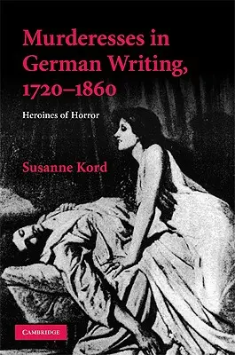 Gyilkos ruhák a német íróirodalomban, 1720-1860 - Murdresses in German Writing, 1720-1860