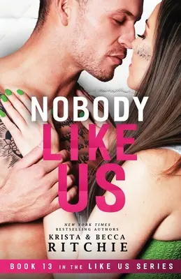 Nobody Like Us: Like Us sorozat: Milliárdosok és testőrök 13. könyv - Nobody Like Us: Like Us Series: Billionaires & Bodyguards Book 13