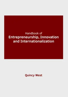 A vállalkozói szellem, az innováció és a nemzetközivé válás kézikönyve - Handbook of Entrepreneurship, Innovation and Internationalization