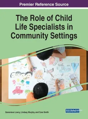 A gyermekvédelmi szakemberek szerepe a közösségi környezetben - The Role of Child Life Specialists in Community Settings