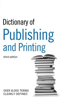 A Guardian Kiadói és nyomdai szótár - The Guardian Dictionary of Publishing and Printing