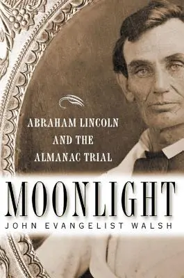 Holdfény: Abraham Lincoln és az Almanach-per - Moonlight: Abraham Lincoln and the Almanac Trial