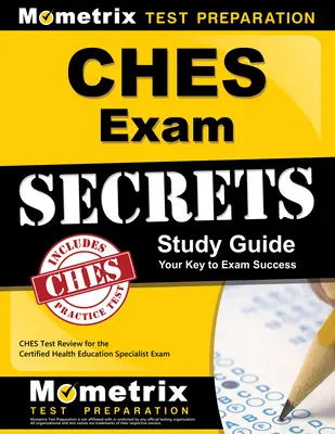 Ches Exam Secrets Study Guide: Ches Test Review for the Certified Health Education Specialist Exam (Egészségügyi Oktatási Szakértői Vizsga) - Ches Exam Secrets Study Guide: Ches Test Review for the Certified Health Education Specialist Exam