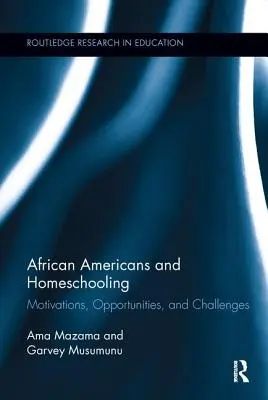 Az afroamerikaiak és az otthonoktatás: Motivációk, lehetőségek és kihívások - African Americans and Homeschooling: Motivations, Opportunities and Challenges