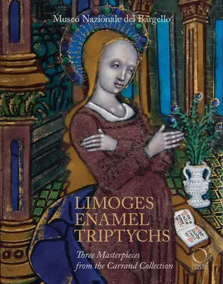 Limoges-i zománctriptichonok: Három remekmű a Carrand-gyűjteményből - Limoges Enamel Triptychs: Three Masterpieces from the Carrand Collection