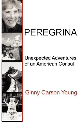 Peregrina: Egy amerikai konzul váratlan kalandjai - Peregrina: Unexpected Adventures of an American Consul