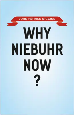 Miért éppen Niebuhr? - Why Niebuhr Now?