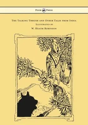 A beszélő rigó és más mesék Indiából - Illusztrálta W. Heath Robinson - The Talking Thrush and Other Tales from India - Illustrated by W. Heath Robinson