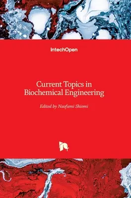 A biokémiai mérnöki tudományok aktuális témái - Current Topics in Biochemical Engineering