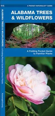 Alabama Trees & Wildflowers: A Folding Pocket Guide to Familiar Plants (Összecsukható zsebkönyv ismerős növényekről) - Alabama Trees & Wildflowers: A Folding Pocket Guide to Familiar Plants