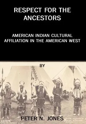 Tisztelet az ősöknek: Az indiánok kulturális hovatartozása az amerikai nyugaton - Respect for the Ancestors: American Indian Cultural Affiliation in the American West