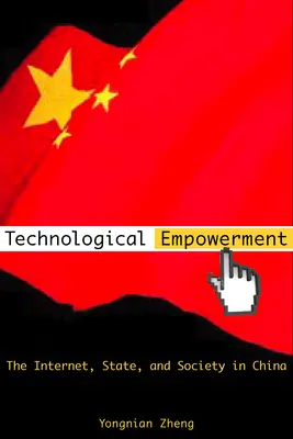 Technológiai felhatalmazás: Internet, állam és társadalom Kínában - Technological Empowerment: The Internet, State, and Society in China