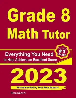 Grade 8 Math Tutor: Minden, amire szüksége van a kiváló pontszám eléréséhez - Grade 8 Math Tutor: Everything You Need to Help Achieve an Excellent Score