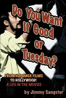 Jót akarsz vagy kedden? A Hammer-filmektől Hollywoodig: A Life in the Movies - Do You Want it Good or Tuesday? From Hammer Films to Hollywood: A Life in the Movies