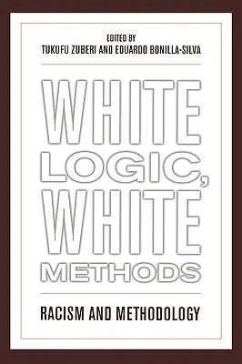 Fehér logika, fehér módszerek: Rasszizmus és módszertan - White Logic, White Methods: Racism and Methodology