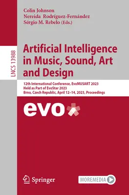 Mesterséges intelligencia a zenében, hangban, művészetben és formatervezésben: 12. nemzetközi konferencia, Evomusart 2023, az Evostar 2023 részeként, Brno, Csehország. - Artificial Intelligence in Music, Sound, Art and Design: 12th International Conference, Evomusart 2023, Held as Part of Evostar 2023, Brno, Czech Repu