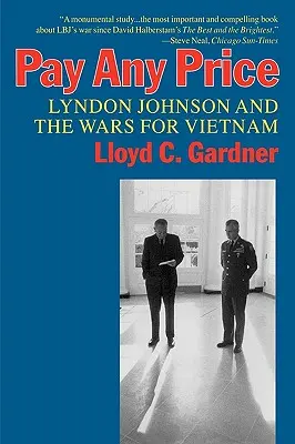 Fizessenek bármennyit! Lyndon Johnson és a vietnami háborúk - Pay Any Price: Lyndon Johnson and the Wars for Vietnam