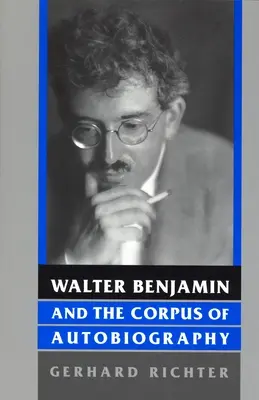 Walter Benjamin és az önéletrajz korpusza - Walter Benjamin and the Corpus of Autobiography