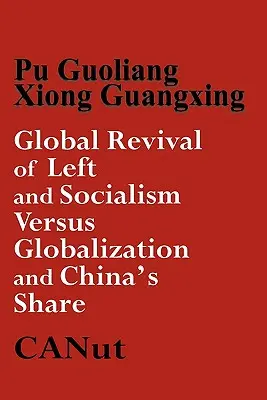 A baloldal és a szocializmus globális újjáéledése a kapitalizmus és a globalizáció ellenében, valamint Kína részesedése - Global Revival of Left and Socialism Versus Capitalism and Globalisation and China's Share