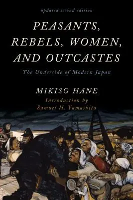 Parasztok, lázadók, nők és kitaszítottak: A modern Japán árnyoldala - Peasants, Rebels, Women, and Outcastes: The Underside of Modern Japan