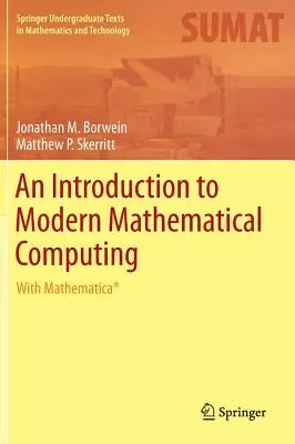 Bevezetés a modern matematikai számításokba: Mathematica(r)-rel - An Introduction to Modern Mathematical Computing: With Mathematica(r)