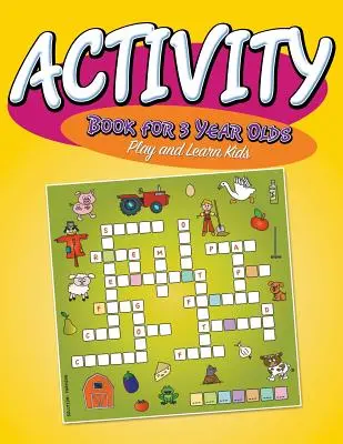 Kniha aktivit pro tříleté děti: Děti si hrají a učí se - Activity Book For 3 Year Olds: Play and Learn Kids