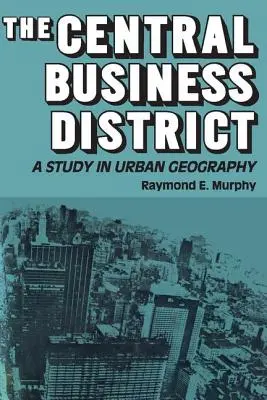 A központi üzleti negyed: A Study in Urban Geography - The Central Business District: A Study in Urban Geography