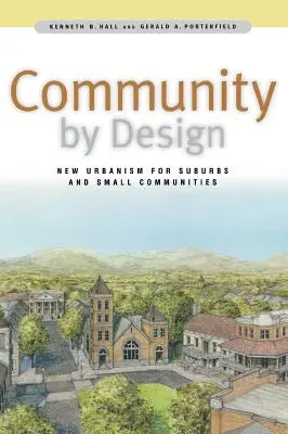 Tervezett közösség: Új urbanizmus külvárosok és kisközösségek számára - Community by Design: New Urbanism for Suburbs and Small Communities