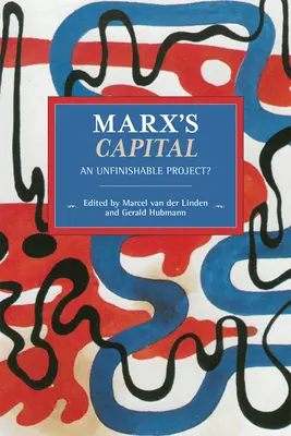 Marx tőkéje: Befejezhetetlen projekt? - Marx's Capital: An Unfinishable Project?