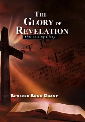 A kinyilatkoztatás dicsősége: Ez az eljövendő dicsőség - The Glory of Revelation: This coming Glory