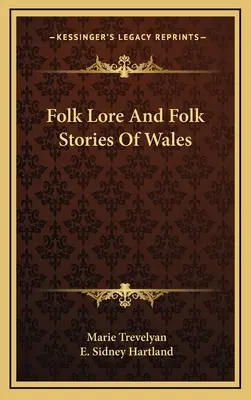 Wales néphagyományai és népmeséi - Folk Lore And Folk Stories Of Wales