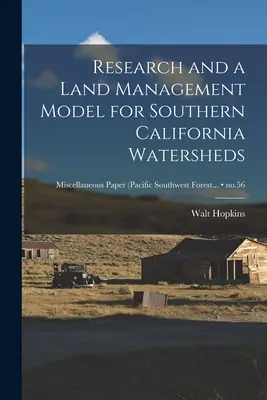 Kutatás és földhasználati modell a dél-kaliforniai vízgyűjtők számára; 56. sz. - Research and a Land Management Model for Southern California Watersheds; no.56