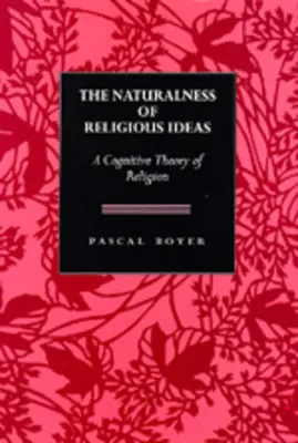 A vallási eszmék természetessége: A vallás kognitív elmélete - The Naturalness of Religious Ideas: A Cognitive Theory of Religion