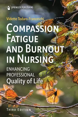 Együttérző fáradtság és kiégés az ápolásban: A szakmai életminőség javítása - Compassion Fatigue and Burnout in Nursing: Enhancing Professional Quality of Life