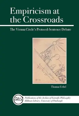 Empirizmus a válaszúton: A bécsi kör protokoll- és mondattani vitája - Empiricism at the Crossroads: The Vienna Circle's Protocol-Sentence Debate