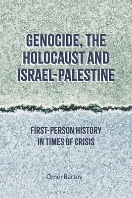 Népirtás, holokauszt és Izrael-Palesztina: Első személyű történelem a válság idején - Genocide, the Holocaust and Israel-Palestine: First-Person History in Times of Crisis