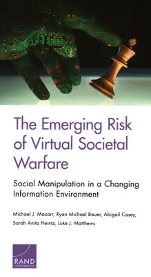 A virtuális társadalmi hadviselés kialakulóban lévő kockázata: társadalmi manipuláció a változó információs környezetben - The Emerging Risk of Virtual Societal Warfare: Social Manipulation in a Changing Information Environment