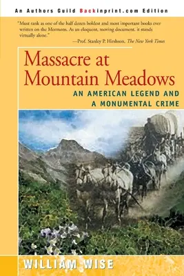 Mészárlás Mountain Meadowsban: Egy amerikai legenda és egy monumentális bűntény - Massacre at Mountain Meadows: An American Legend and a Monumental Crime