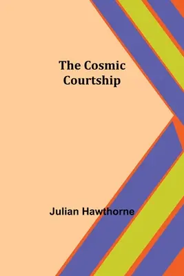 A kozmikus udvarlás - The Cosmic Courtship