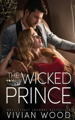 A gonosz herceg: Egy gőzölgő, ellenséges szerelmespár románc - The Wicked Prince: A Steamy Enemies To Lovers Romance