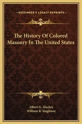 A színesbőrű szabadkőművesség története az Egyesült Államokban - The History Of Colored Masonry In The United States