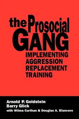 A proszociális banda: Az agresszió-helyettesítő tréning megvalósítása - The Prosocial Gang: Implementing Aggression Replacement Training