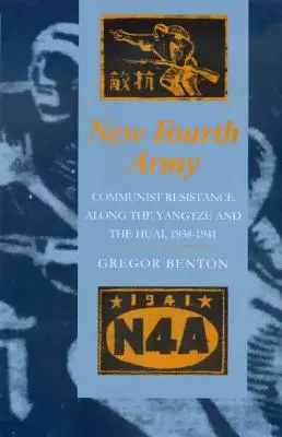 Új negyedik hadsereg: Kommunista ellenállás a Jangce és a Huai mentén, 1938-1941 - New Fourth Army: Communist Resistance Along the Yangtze and the Huai, 1938-1941